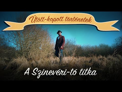 Ütött -kopott történetek 32.rész - A Szineveri-tó titka