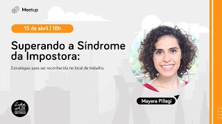 LTUX São Paulo | Superando a Síndrome da Impostora - Mayara Pillegi