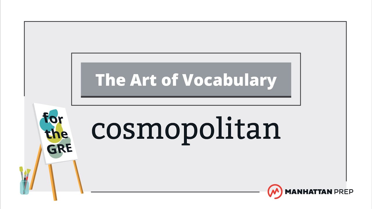 The Art of Vocabulary: Cosmopolitan | GRE Vocab