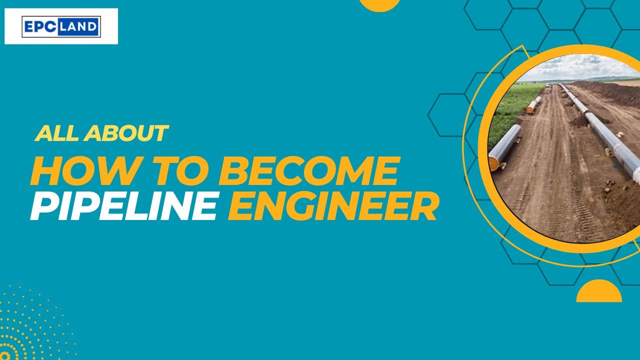Steps to Become a Pipeline Engineer: Education, Experience, Certification, and More