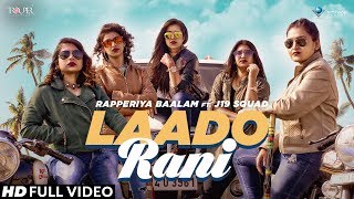 Laado Rani | Rapperiya Baalam Ft. J19 Squad | Latest Rajasthani Song 2019