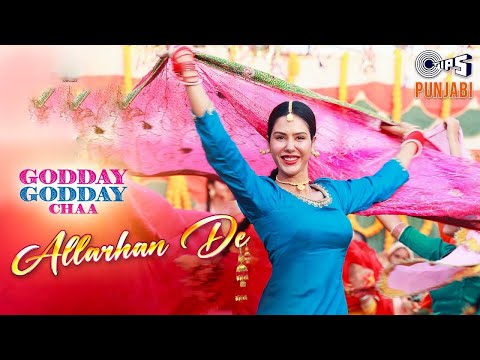 Allarhan De | Godday Godday Chaa | Sonam Bajwa | Tania | Nachhatar| N Vee Music | Punjabi Dance Hits
