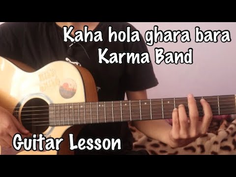 Kaha hola ghara bara - Karma band | Guitar Lesson | Intro and chords