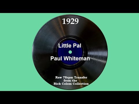 1929 Paul Whiteman - Little Pal (Bing Crosby, vocal)