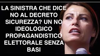 LA SINISTRA CHE DICE NO AL DECRETO SICUREZZA? UN NO IDEOLOGICO PROPAGANDISTICO ELETTORALE SENZA BASI