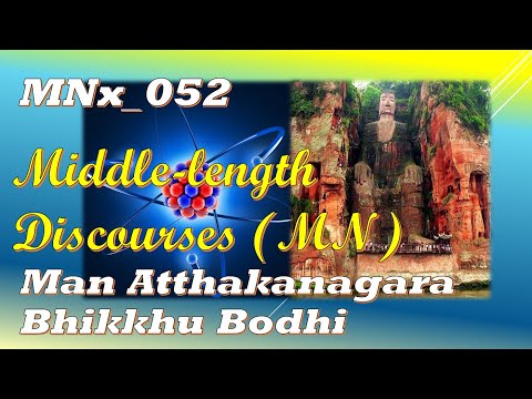 MNx_052 Man from Atthakanagara, Bhikkhu Bodhi, Middle-length Discourses,(Jan 2020, Audio Texts)