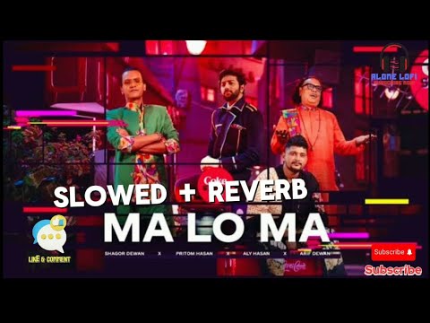 Ma Lo Ma _ Lofi song ( Slowed and Reverb ),Coke Studio Bangla, Pritom Hasan X Aly Hasan _ Alone Lofi