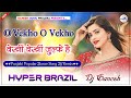 O Vekho O Vekho Vekhi Vekhi Julfe Punjabi Dj Song Dj Remix Hyper Brazil Mix DjGanesh Phulera