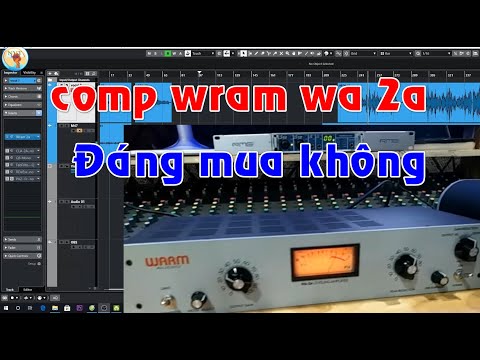 REVIEW COMP WRAM WA 2A - KHÁC BIỆT GIỮA COMP CỨNG VÀ COMP PLUGINS LÀ GÌ?