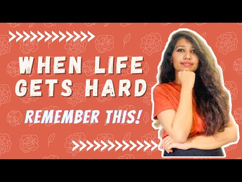 When life gets hard (I always remember this)