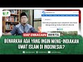 BENARKAH ADA YANG INGIN MENG INDIAKAN UMAT ISLAM DI INDONESIA UAT Dibacain Berita