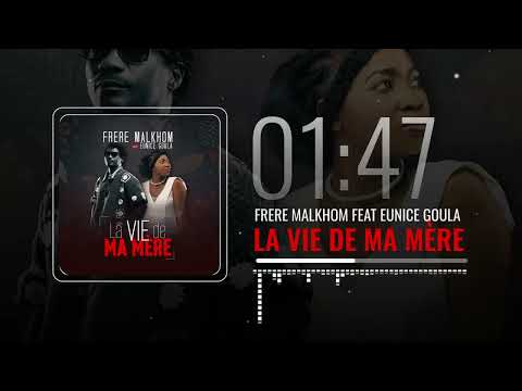 @FRERE MALKHOM feat EUNICE GOULA La vie de ma mère 