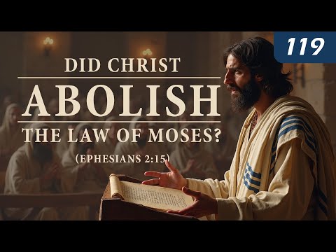 Did Christ Abolish the Law of Moses? (Ephesians 2:15) thumbnail