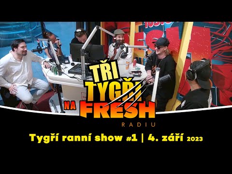 Tři Tygři na Fresh rádiu | záznam ranní show #1 | 4. září 2023