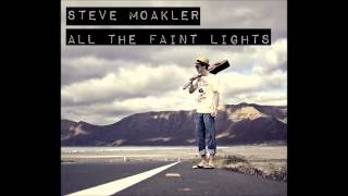 Steve Moakler - All The Faint Lights (Lyrics in Description)