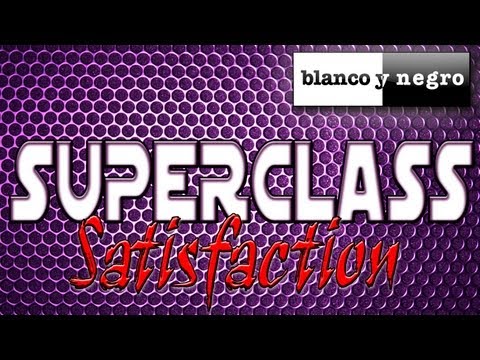 Superclass - Satisfaction