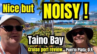 NOISY but Nice - Taíno Bay CRUISE PORT Review: - Celebrity Reflection - day 7