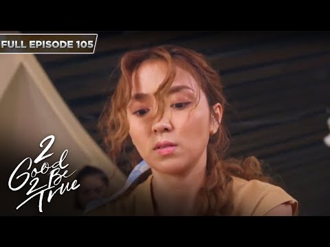 [ENG SUBS] Full Episode 105 2 Good 2 Be True Kathryn Bernardo, Daniel Padilla