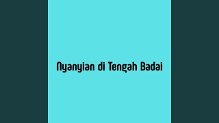 Download lagu Nyanyian di Tengah Badai mp3 Download lagu Nyanyian di Tengah Badai mp3