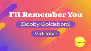 I'll Remember You (Bobby Goldsboro) -  Videoke