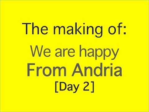 The making of "Happy from Andria" /00\ _Last part_