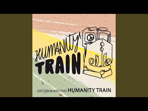 [Get On Board The] Humanity Train (Single Edit)