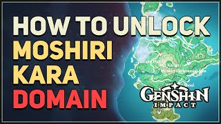 How to unlock Moshiri Kara Genshin Impact Domain