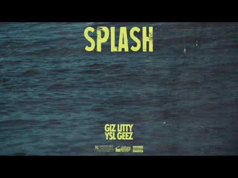 Gizlitty ft YsL Geez- Splash