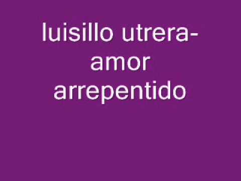 luisillo utrera-amor arrepentido