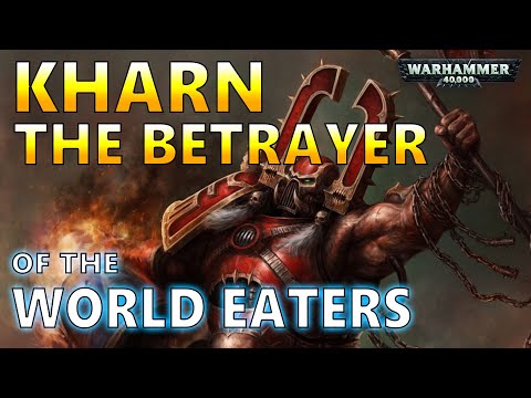 KHARN THE BETRAYER: Chaos Champion of Khorne - Warhammer 40K Lore