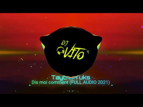 Tayc ✖ Tuks - Dis moi comment (FULL AUDIO 2021)