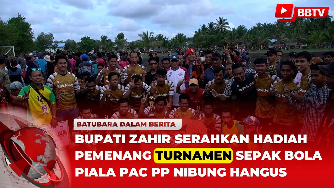 BUPATI ZAHIR SERAHKAN HADIAH PEMENANG TURNAMEN SEPAK BOLA PIALA PAC PP NIBUNG HANGUS