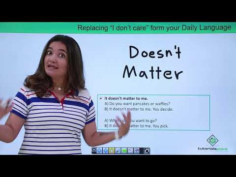 Replacing I Don t care from your Daily Language