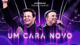 Matheus & Kauan - Um Cara Novo #Envolvente