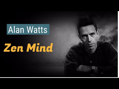 Alan Watts   Zen Mind [The real you is the Universe]