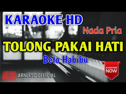 Beto Habibu - Tolong Pakai Hati Karaoke HD Nada Pria