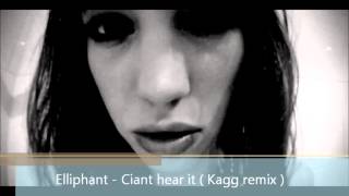 Elliphant - Ciant hear it   (Kagg remix)