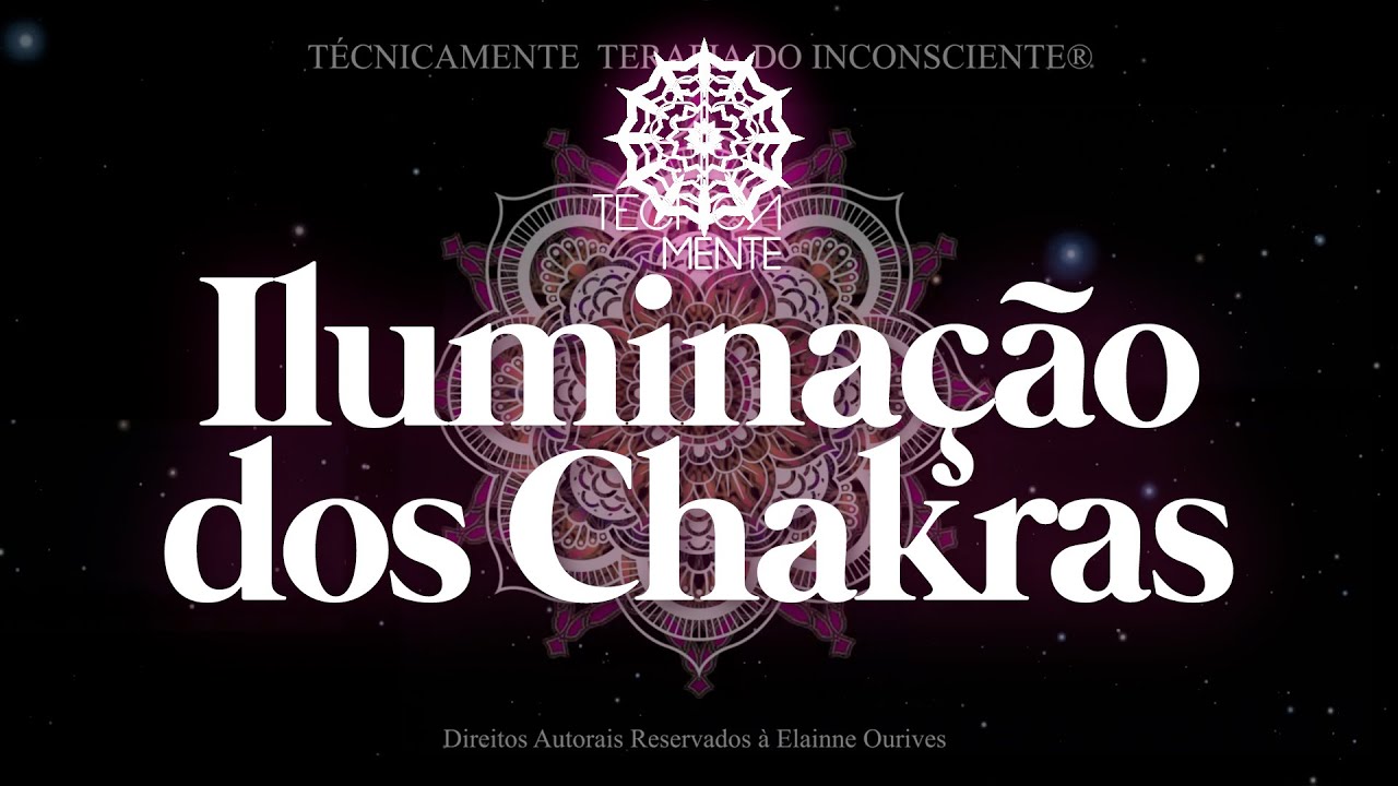 TecnicaMENTE — Iluminação dos Chakras | Elainne Ourives