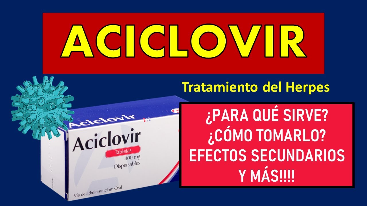 🔴 ACICLOVIR | PARA QUÉ SIRVE, EFECTOS SECUNDARIOS, MECANISMO DE ACCIÓN Y CONTRAINDICACIONES