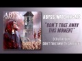 Abyss,Watching Me - Don't Take Away This ...