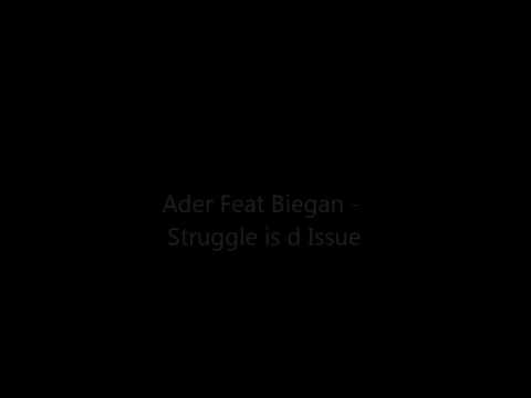 Ader feat Biegan - Struggle is d issue