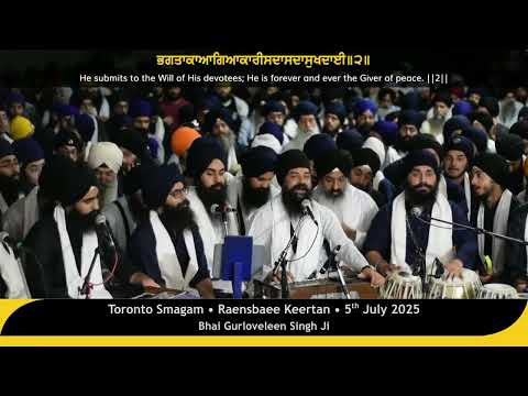 Bhai Gurloveleen Singh Ji - AKJ Toronto Smagam Raensbaee Keertan - 05/07/2025