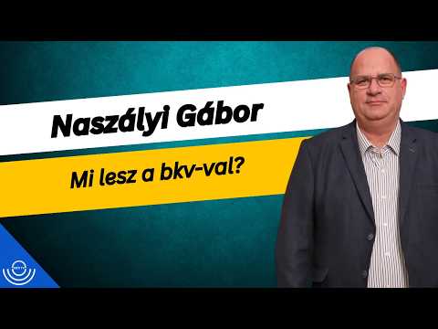 Pirkadat: Naszályi Gábor – Mi lesz a bkv-val