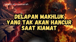 Download lagu Delapan makhluk yang tidak akan hancur saat kiamat - Ustadz Abu Humairoh mp3