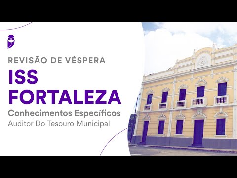 Revisão de Véspera ISS Fortaleza – Conhecimentos Específicos - Auditor do Tesouro Municipal