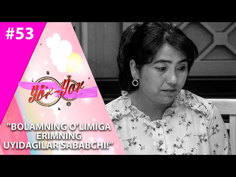 Yor-yor 53-son Bolamning o'limiga erimning uyidagilari sababchi! (20.05.2021)