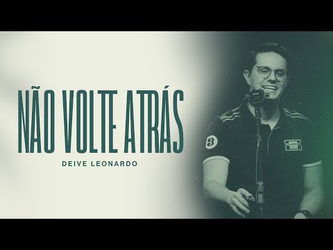 Não volte atrás | Deive Leonardo