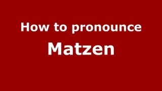How to pronounce Matzen