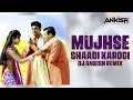 Mujhse Shadi Karogi Exclusive Remix DJ Ankish Mujhse Shaadi Karogi