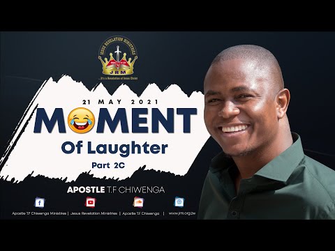 Friday 21 May 2021 Apostle T.F Chiwenga (Moment of Laughter) Part 2C